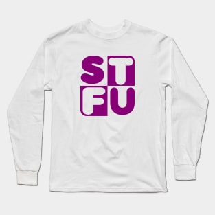 STFU Long Sleeve T-Shirt